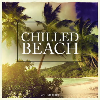 Various Artists - Chilled Beach, Vol. 3 (Fine Selected Lounge Tunes For A Relaxing Day)