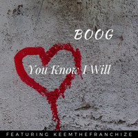 Boog - You Know I Will (feat. Keemthefranchize)
