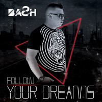 DJ Bash - Follow Your Dreams