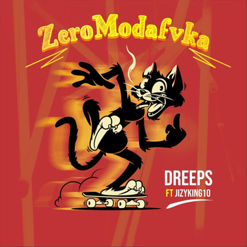 Dreeps - Zeromodafvka (feat. Jizyking10) (Explicit)
