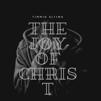 Timmid Ultima - The Joy of Christ