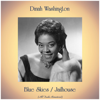 Dinah Washington - Blue Skies / Jailhouse Blues (All Tracks Remastered)