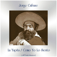 Jorge Cafrune - La Yapita / Como Yo Lo Siento (All Tracks Remastered)