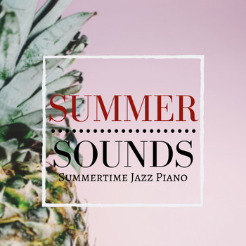 Relaxing Piano Crew - Summer Sounds - Summertime Jazz Piano