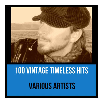 Various Artists - 100 Vintage Timeless Hits (Explicit)