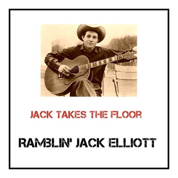 Ramblin' Jack Elliott - Jack Takes the Floor (Explicit)