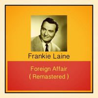 Frankie Laine - Foreign Affair (Remastered)