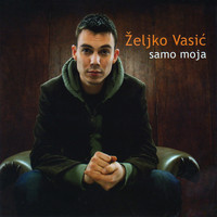 Zeljko Vasic - Samo moja