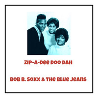 Bob B. Soxx & The Blue Jeans - Zip-a-Dee Doo Dah