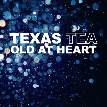 Texas Tea - Old at Heart