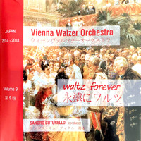 Vienna Walzer Orchestra, Sandro Cuturello - Rota - Di Chiara - Strauss -Waldteufel -Zeller - Raymond -  Ziehrer - Suppé - Anderson: Vienna Walzer Orchestra, Waltz Forever, vol 9 , Japan 2014-2018