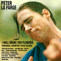 Peter La Farge - I Will Bring You Flowers::Original Country Folk Blues