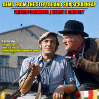 Wilfrid Brambell | Harry H Corbett - Gems From The Steptoe and Son Scrapheap