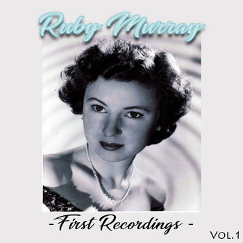 Ruby Murray - First Recordings, Vol. 1
