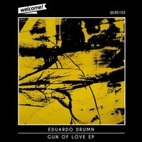 Eduardo Drumn - Gun of love EP