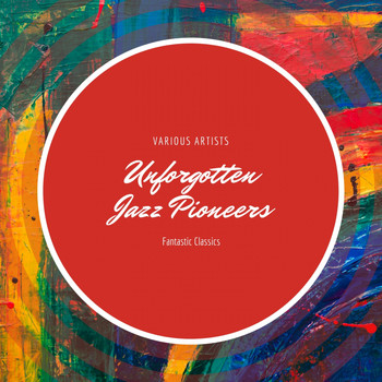 Various Artists - Unforgotten Jazz Pioneers