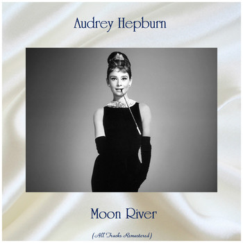 Audrey Hepburn - Moon River (All Tracks Remastered)