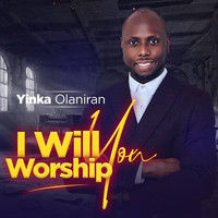Yinka Olaniran - I Will Worship You