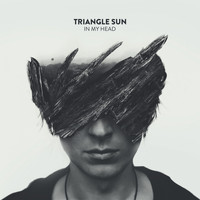 Triangle Sun - In My Head