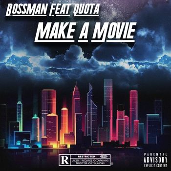Bossman - Make A Movie (Explicit)