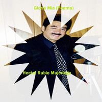 Hector Rubio Mujeriego - Gloria Mia (Poema)