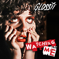 Glossii - Watching Me