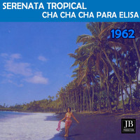 Orquestra Serenata Tropical - Cha Cha cha Para Elisa (1962)