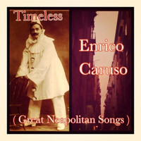 Enrico Caruso - Timeless (Great neapolitan songs)