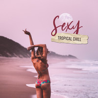 Cafe Del Sol - Sexy Tropical Chill: Summer Music 2019, Ibiza Chill Out, Lounge, Beach Chill, Music Zone, Chill Paradise, Erotic Ibiza