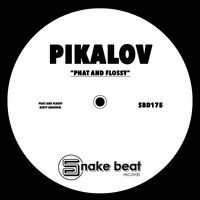 Pikalov - Phat And Flossy