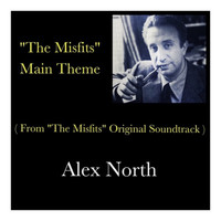 Alex North - "The Misfits" Main Theme (From "The Misfits" Original Soundtrack)