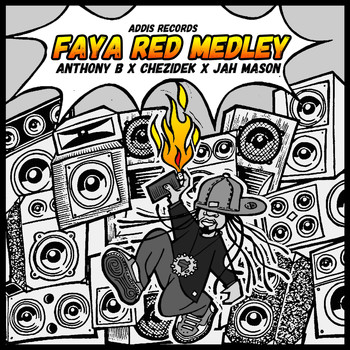 Anthony B, Chezidek, Jah Mason, Addis Records - Faya Red Medley