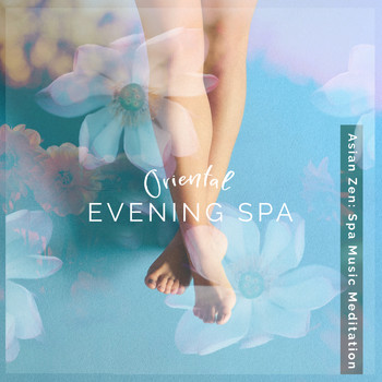 Asian Zen: Spa Music Meditation - Oriental Evening Spa