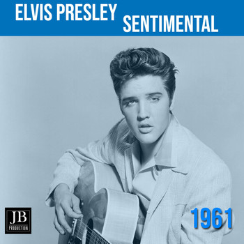 Elvis Presley - Sentimental (1961)