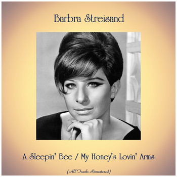 Barbra Streisand - A Sleepin' Bee / My Honey's Lovin' Arms (All Tracks Remastered)