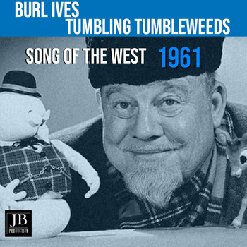 Burl Ives - Tumbling Tumbleweeds (1961)