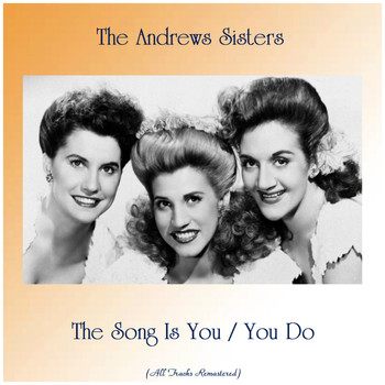 The Andrews Sisters - The Song Is You / You Do Something to Me (All Tracks Remastered)