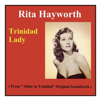 Rita Hayworth - Trinidad Lady (From "Affair in Trinidad" Original Soundtrack)