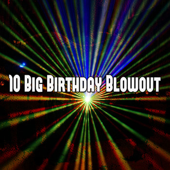 Happy Birthday - 10 Big Birthday Blowout