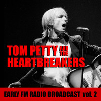 Tom Petty And The Heartbreakers - Tom Petty And The Heartbreakers Early FM Radio Broadcast vol. 2