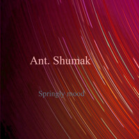 Ant. Shumak - Springly Mood