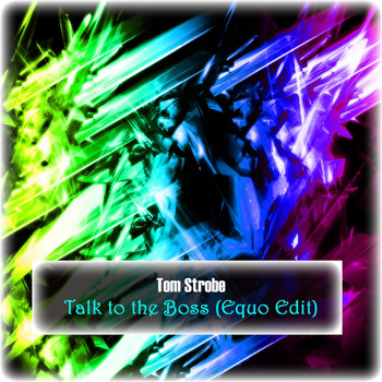 Tom Strobe - Talk to the Boss (Equo Edit)