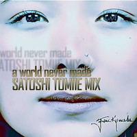 Jane Kumada - A World Never Made - Single (Satoshi Tomiie Mix)