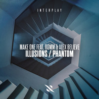 Make One feat. ROMM & Alex BELIEVE - Illusions / Phantom