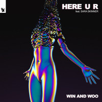 Win and Woo feat. Sara Skinner - Here U R (Explicit)