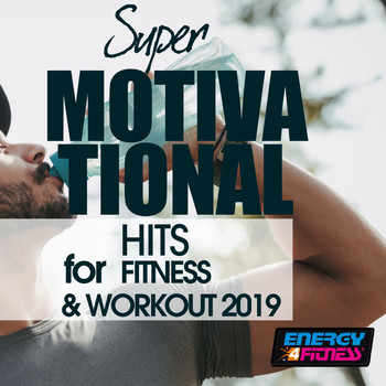 Various Artists - Super Motivational Hits For Fitness & Workout 2019