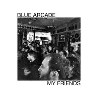 Blue Arcade - My Friends