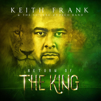 Keith Frank, The Soileau Zydeco Band & La 26 - Return of the King (Explicit)