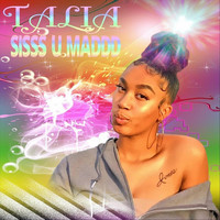 Talia - Sisss U Maddd