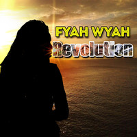 Fyah Wyah - Revolution